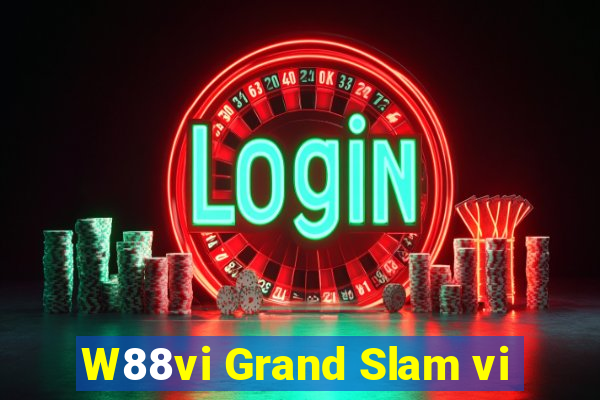 W88vi Grand Slam vi