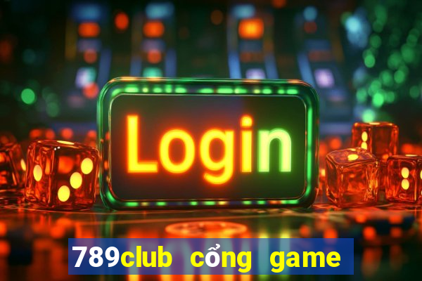 789club cổng game đổi thưởng