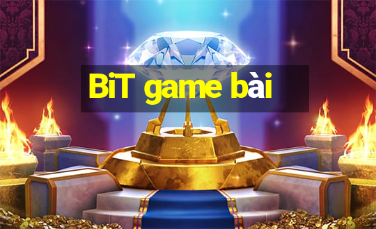 BiT game bài