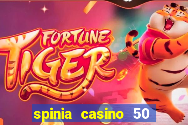 spinia casino 50 free spins