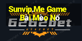 Sunvip.Me Game Bài Mèo Nổ