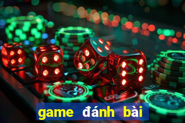 game đánh bài đổi thưởng uy tín trên điện thoại