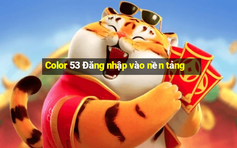 Color 53 Đăng nhập vào nền tảng