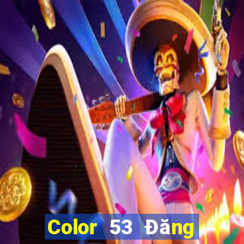 Color 53 Đăng nhập vào nền tảng