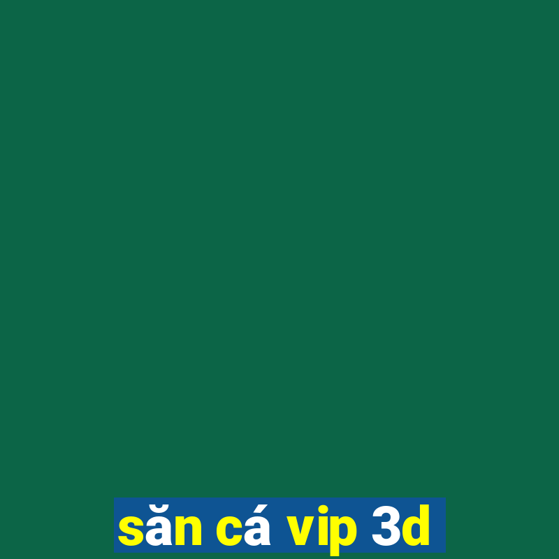 san ca vip 3d