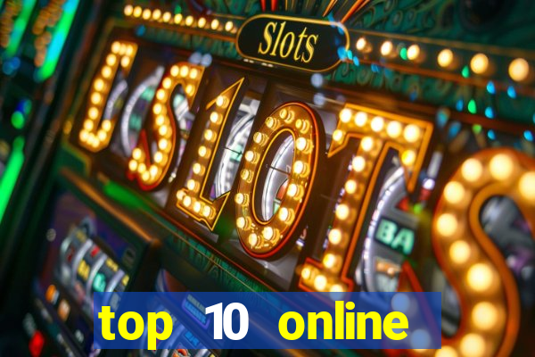 top 10 online casino slots