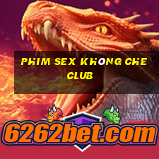 phim sex không che club