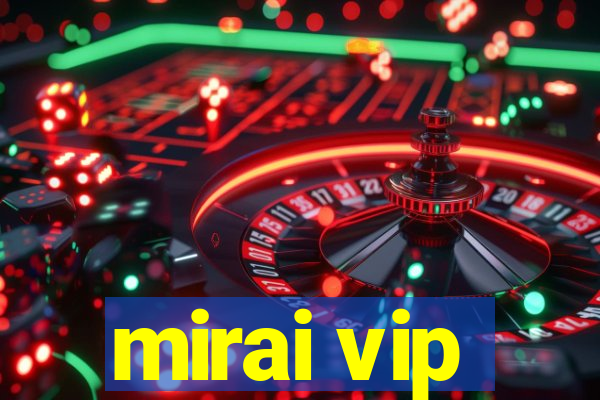 mirai vip