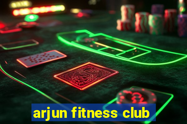 arjun fitness club