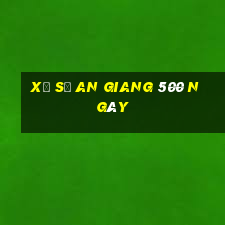 xổ số an giang 500 ngày