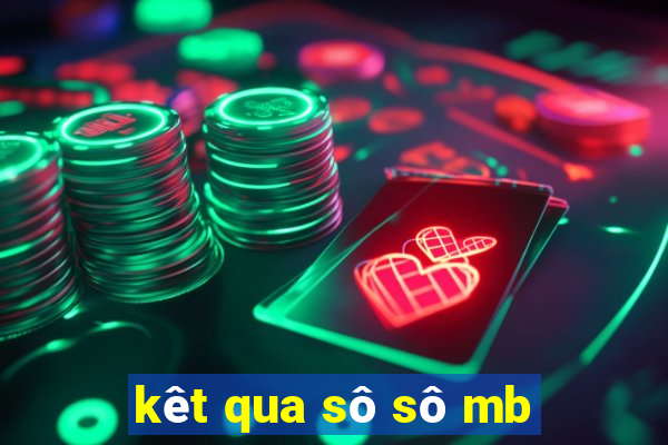 kêt qua sô sô mb