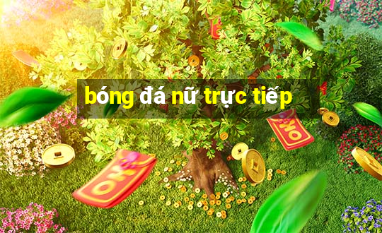 bóng đá nữ trực tiếp