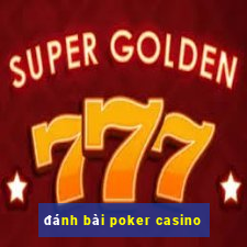 đánh bài poker casino