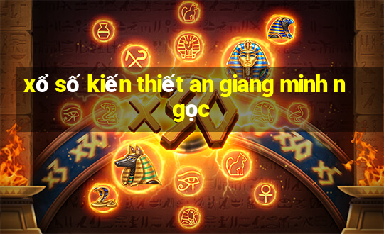 xổ số kiến thiết an giang minh ngọc