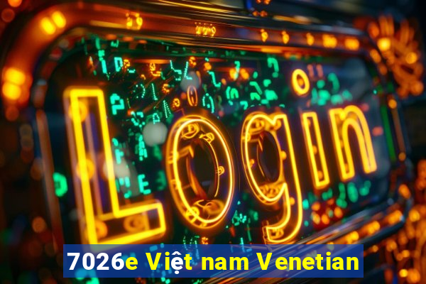 7026e Việt nam Venetian