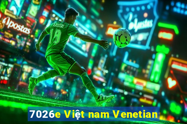 7026e Việt nam Venetian