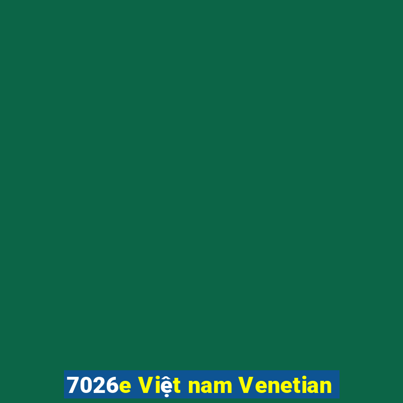 7026e Việt nam Venetian