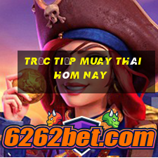 trực tiếp muay thái hôm nay