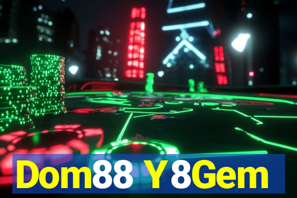 Dom88 Y8Gem