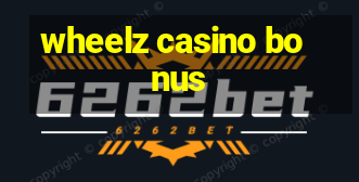 wheelz casino bonus