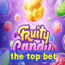 the top bet