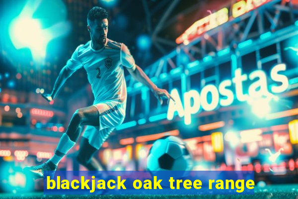 blackjack oak tree range