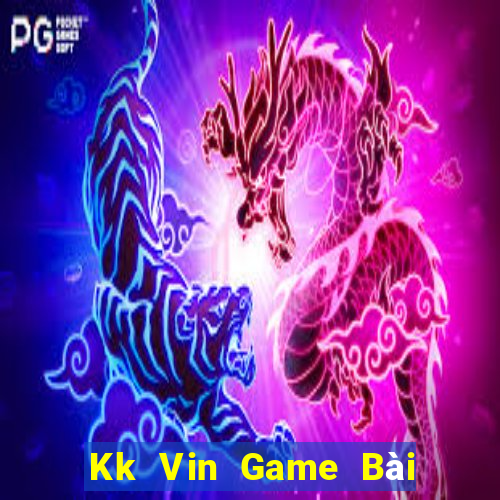 Kk Vin Game Bài Nhất Vip