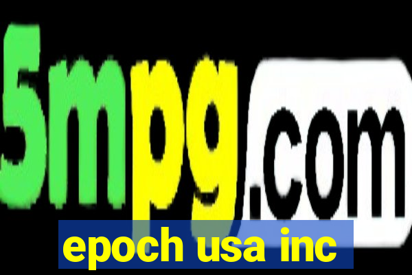 epoch usa inc