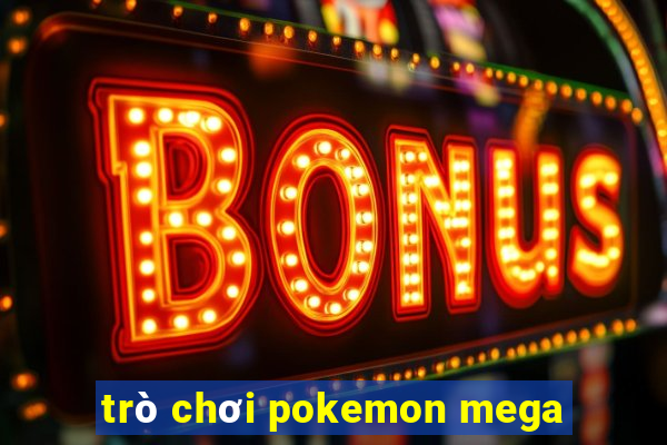 trò chơi pokemon mega