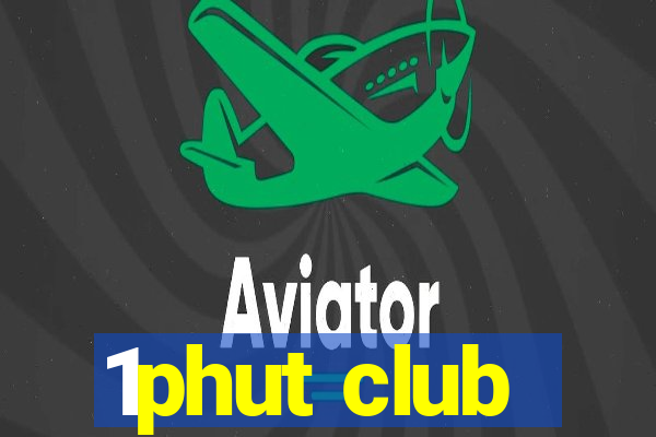 1phut club