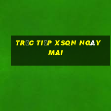 Trực tiếp XSQN ngày mai