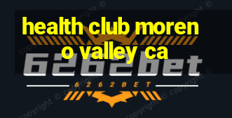 health club moreno valley ca