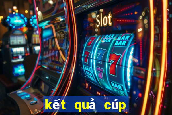 kết quả cúp c2 đêm qua và rạng sáng nay