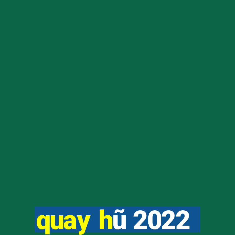 quay hũ 2022