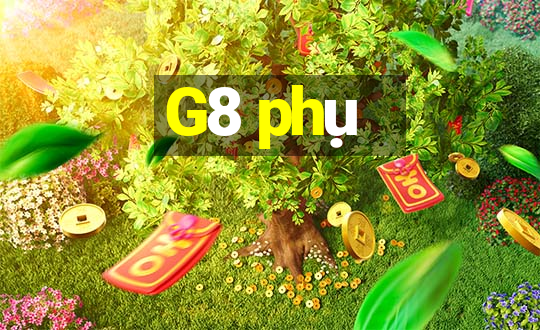 G8 phụ