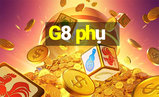 G8 phụ