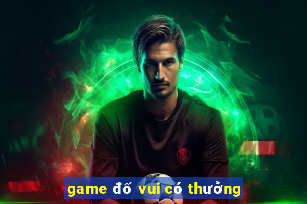 game đố vui có thưởng