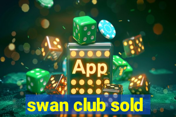 swan club sold