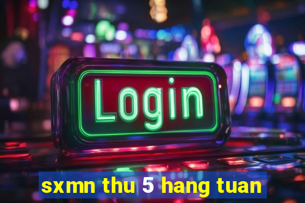 sxmn thu 5 hang tuan