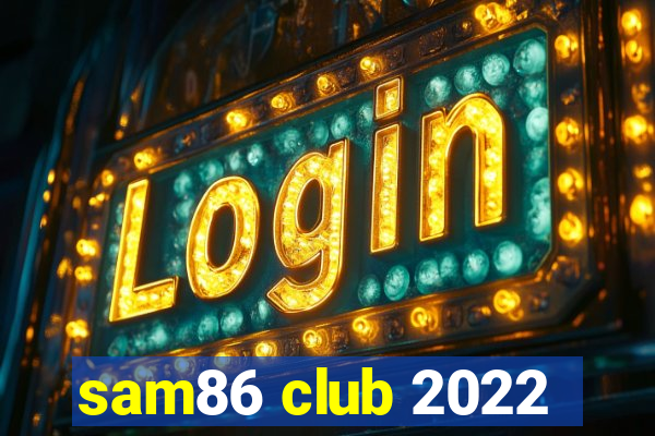 sam86 club 2022