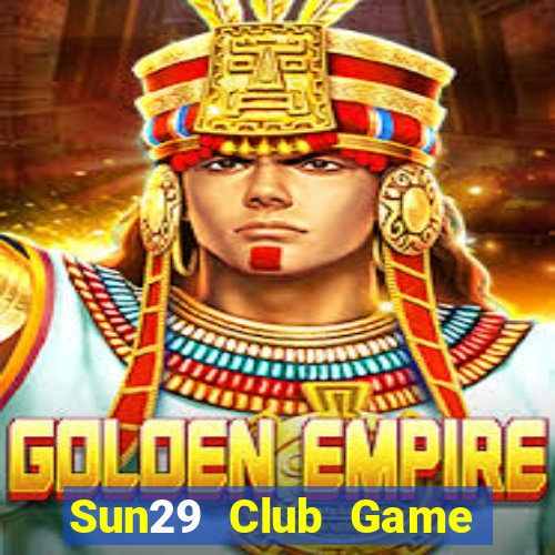 Sun29 Club Game Bài 1 Đổi 1