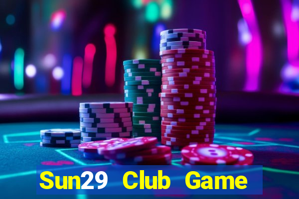 Sun29 Club Game Bài 1 Đổi 1