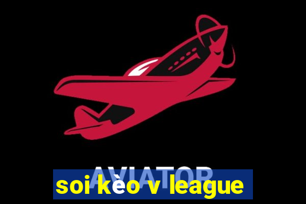 soi kèo v league