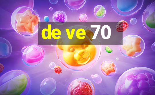 de ve 70