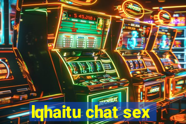 lqhaitu chat sex