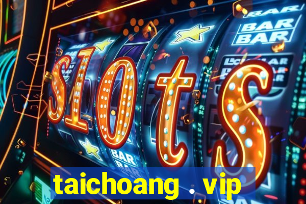 taichoang . vip