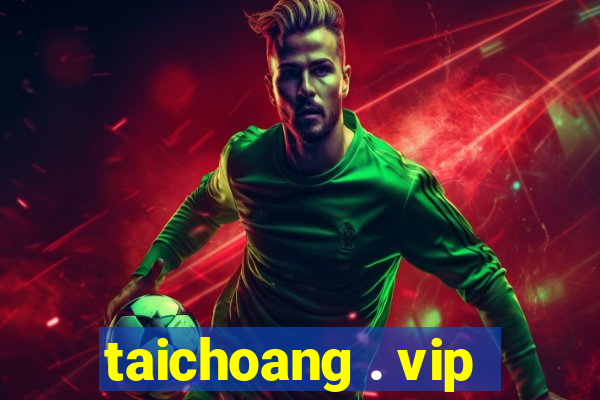 taichoang . vip