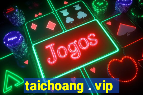 taichoang . vip