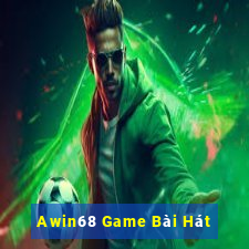 Awin68 Game Bài Hát