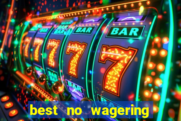 best no wagering casino sites